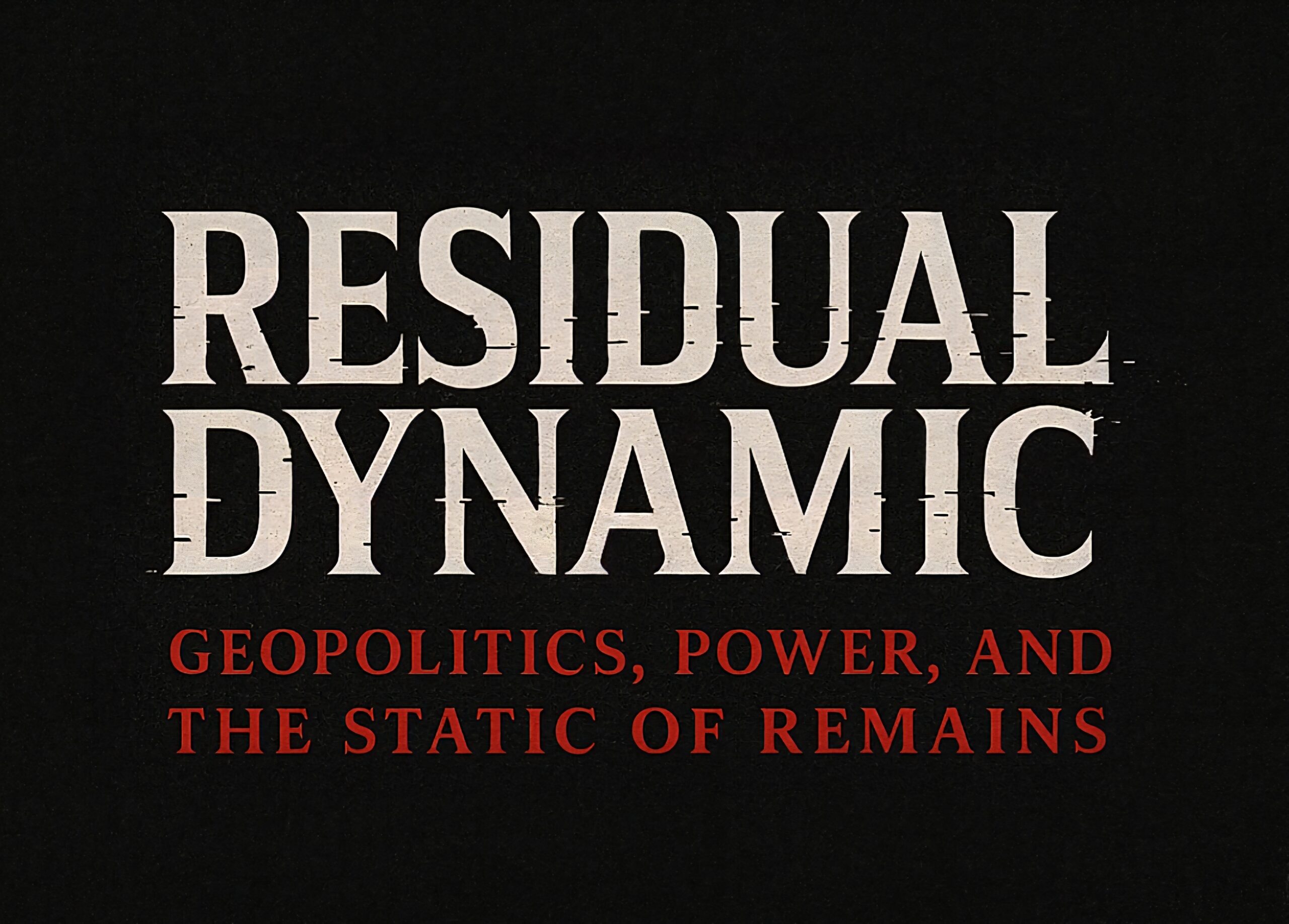 Residual Dynamic logo – Geopolitics, Power, and the State of Remains